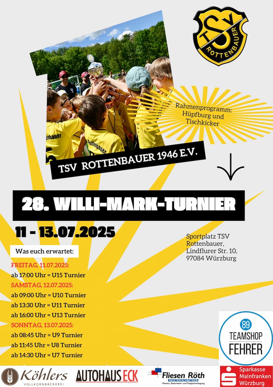 Flyer WMT 2025 mit folgenden Inhalten: Rahmenprogramm: Hüpfburg und Tischkicker Was euch erwartet: FREITAG, 11.07.2025: ab 17:00 Uhr = U15 Turnier SAMSTAG, 12.07.2025: ab 09:00 Uhr = U10 Turnier ab 13:30 Uhr = U11 Turnier ab 16:00 Uhr = U13 Turnier SONNTAG, 13.07.2025: ab 08:45 Uhr = U9 Turnier ab 11:45 Uhr = U8 Turnier ab 14:30 Uhr = U7 Turnier